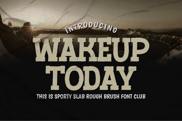 Wakeup Today: A Bold Typeface for Authentic Branding